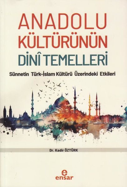 Anadolu Kültürünün Dini Temelleri - Sünnetin Türk - İslam Kültürü Üzerindeki Etkileri