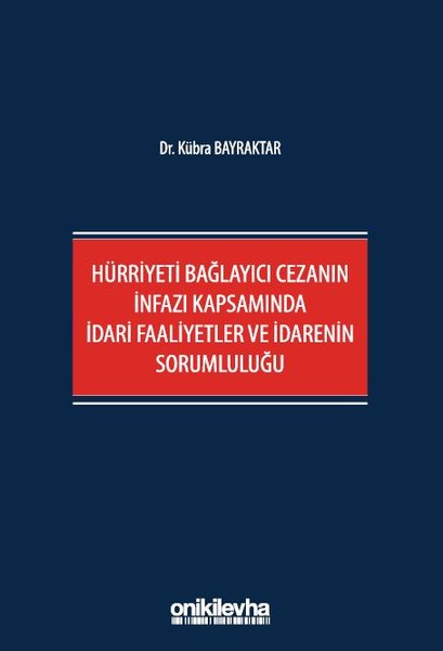 Hürriyeti Bağlayıcı Cezanın İnfazı Kapsamında İdari Faaliyetler ve İdarenin Sorumluluğu