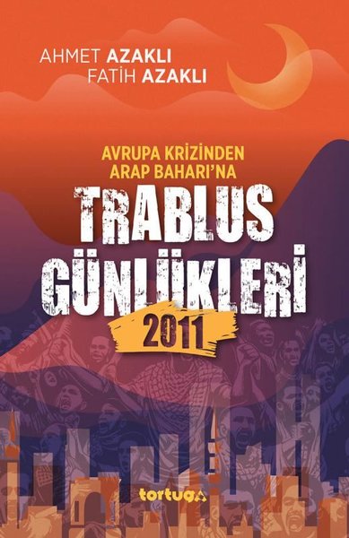 Avrupa Krizinden Arap Baharı'na Trablus Günlükl...