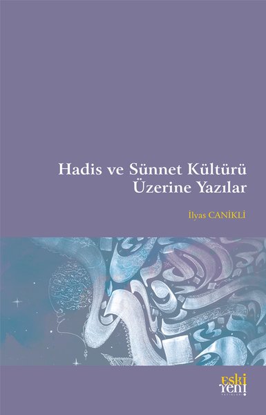 Hadis ve Sünnet Kültürü Üzerine Yazılar