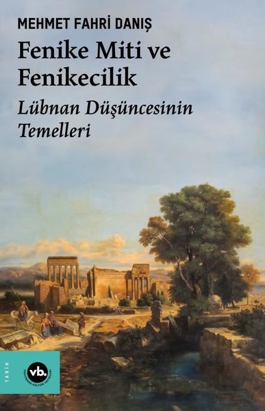 Fenike Miti ve Fenikecilik - Lübnan Düşüncesinin Temelleri