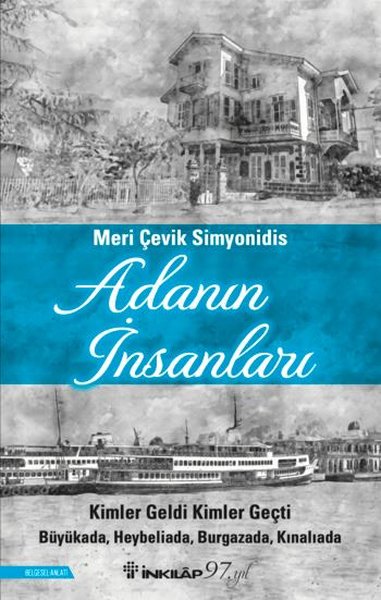 Adanın İnsanları: Kimler Geldi Kimler Geçti - Büyükada Heybeliada Burgazada Kınalıada