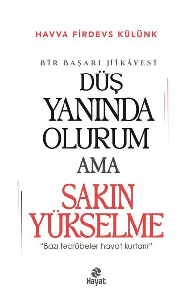 Düş Yanında Olurum Ama Sakın Yükselme - Bir Başarı Hikayesi