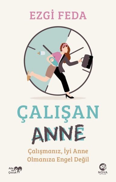 Çalışan Anne: Çalışmanız İyi Anne Olmanıza Engel Değil