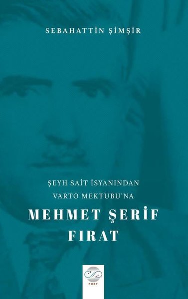 Şeyh Sait İsyanı'ndan Varto Mektubu'na Mehmet Şerif Fırat