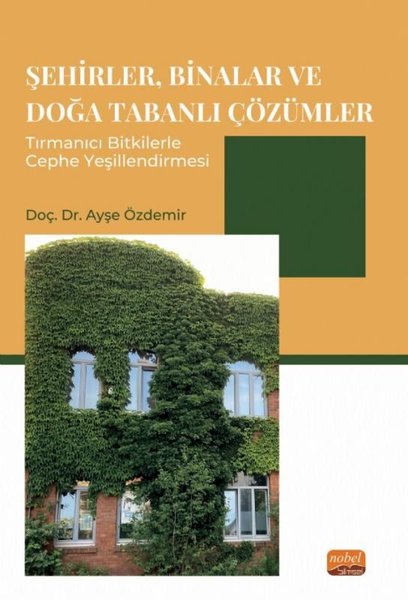 Şehirler Binalar ve Doğa Tabanlı Çözümler Tırmanıcı Bitkilerle Cephe Yeşillendirmesi