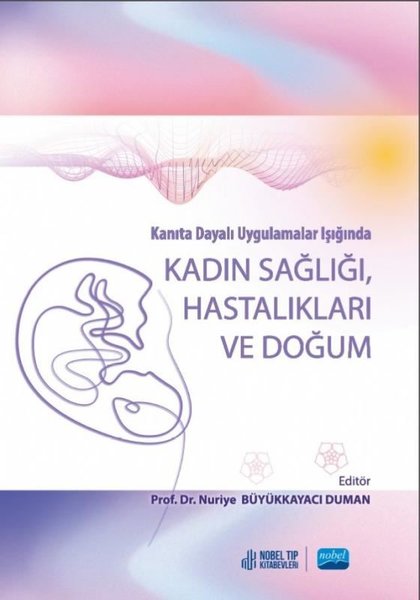 Kadın Sağlığı Hastalıkları ve Doğum - Kanıta Dayalı Uygulamalar Işığında