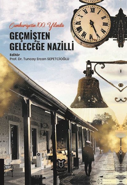 Geçmişten Geleceğe Nazilli - Cumhuriyet'in 100. Yılında