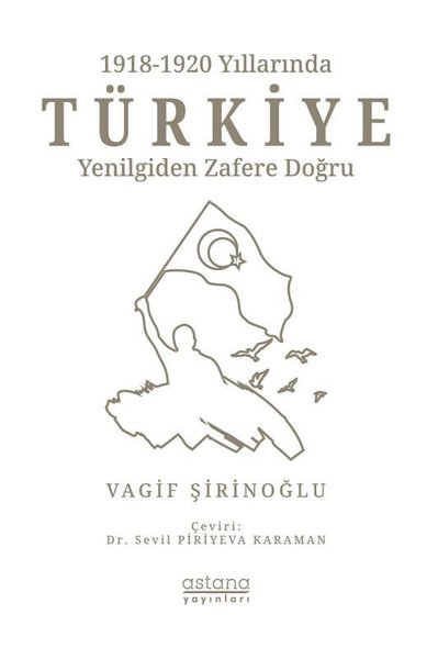 1918 -1920 Yıllarında Türkiye: Yenilgiden Zafere Doğru