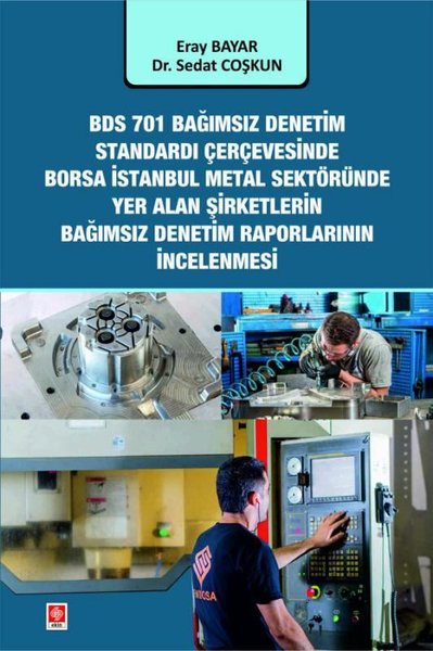 BDS 701 Bağımsız Denetim Standardı Çerçevesinde Borsa İstanbul Metal Sektöründe Yer Alan Şirketlerin