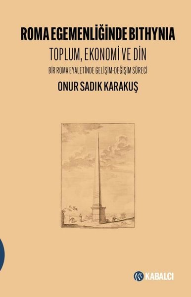 Roma Egemenliğinde Bithynia: Toplum Ekonomi ve Din - Bir Roma Eyaletinde Gelişim - Değişim Süreci