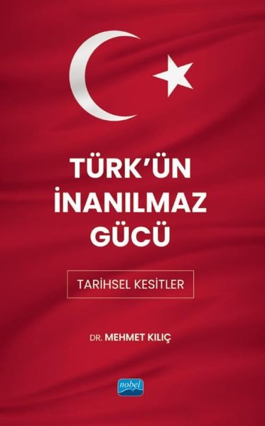 Türk'ün İnanılmaz Gücü: Tarihsel Kesitler