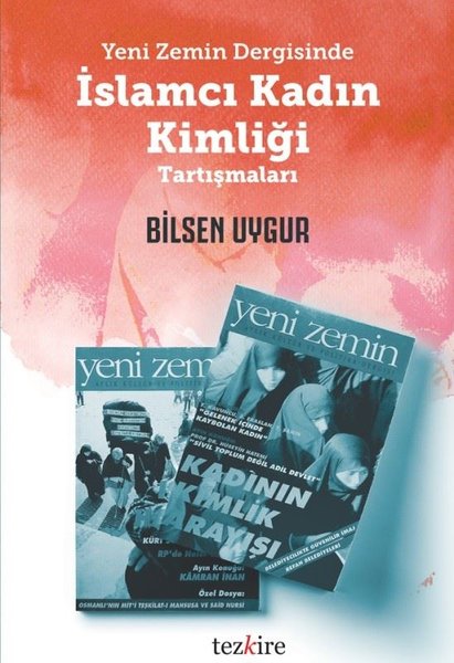 Yeni Zemin Dergisinde İslamcı Kadın Kimliği Tartışmaları