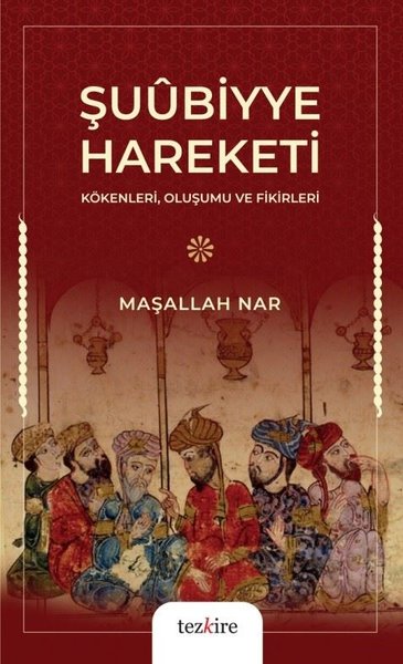 Şuubiyye Hareketi - Kökenleri Oluşumu ve Fikirleri