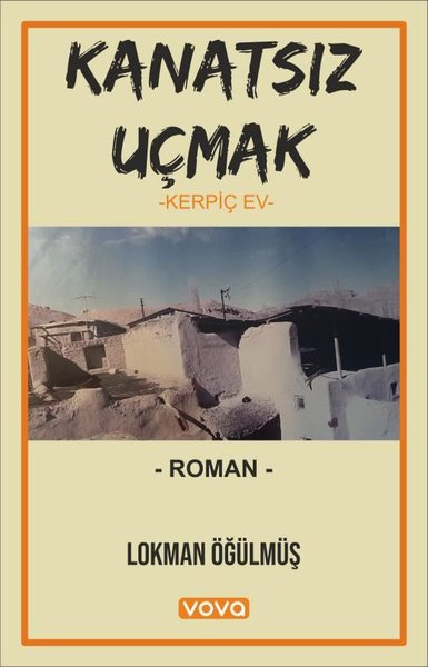 Kanatsız Uçmak - Kerpiç Ev