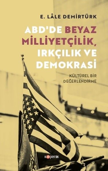 ABD'de Beyaz Milliyetçilik Irkçılık ve Demokrasi - Kültürel Bir Değerlendirme