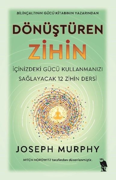 Dönüştüren Zihin - İçinizdeki Gücü Kullanmanızı...