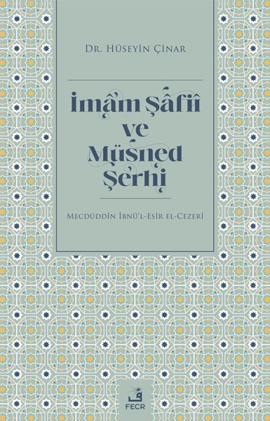 İmam Şafii ve Müsned Şerhi - Mecdüddin İbnü'l-Esir El-Cezeri