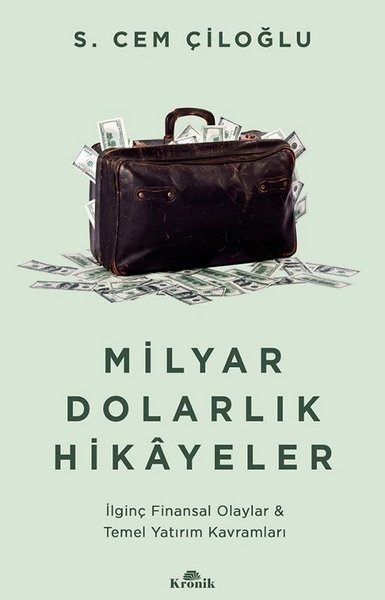 Milyar Dolarlık Hikayeler - İlginç Finansal Olaylar & Temel Yatırım Kavramları