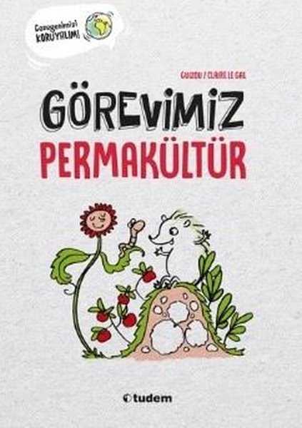 Görevimiz Permakültür - Gezegenlerimizi Koruyalım!