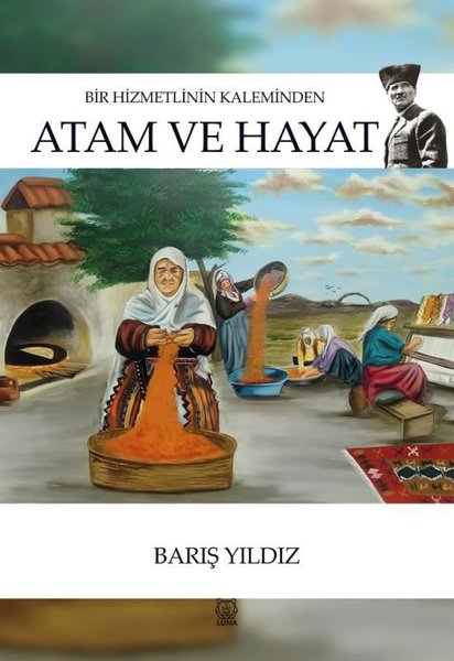 Bir Hizmetlinin Kaleminden Atam ve Hayat