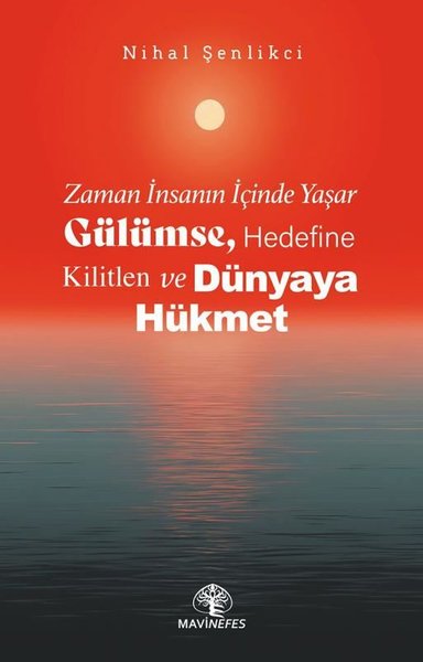 Zaman İnsanın İçinde Yaşar - Gülümse Hedefine Kilitlen ve Dünyaya Hükmet