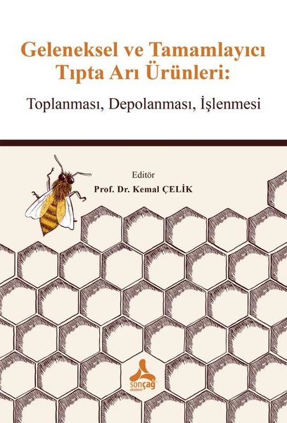 Geleneksel ve Tamamlayıcı Tıpta Arı Ürünleri: Toplanması, Depolanması, İşlenmesi