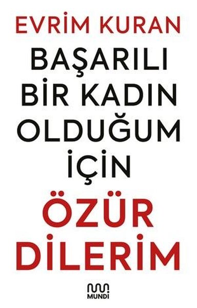 Başarılı Bir Kadın Olduğum İçin Özür Dilerim