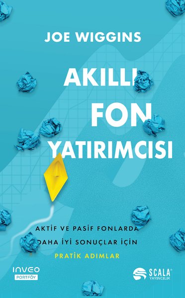 Akıllı Fon Yatırımcısı - Aktif ve Pasif Fonlarda Daha İyi Sonuçlar İçin Pratik Adımlar