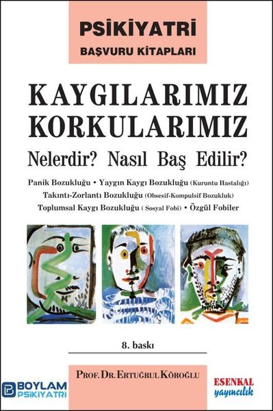 Kaygılarımız Korkularımız Nelerdir? Nasıl Baş Edilir? Psikiyatri Başvuru Kitapları