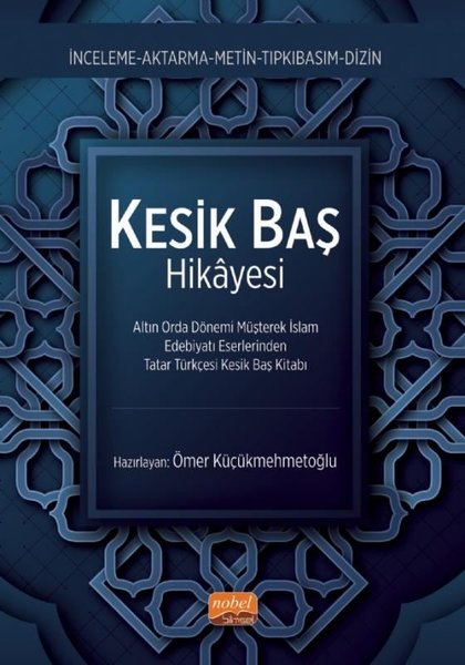 Kesik Baş Hikayesi - Altın Orda Dönemi Müşterek İslam Edebiyatı Eserlerinden Tatar Türkçesi Kesik Ba