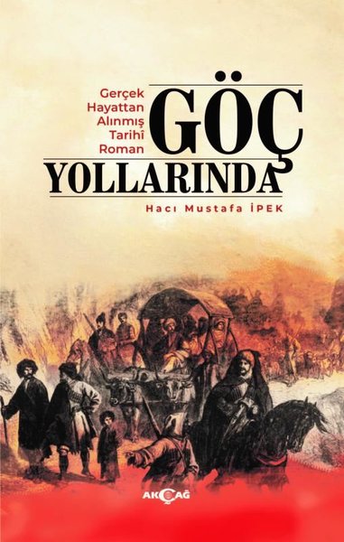 Göç Yollarında - Gerçek Hayattan Alınmış Tarihi Roman