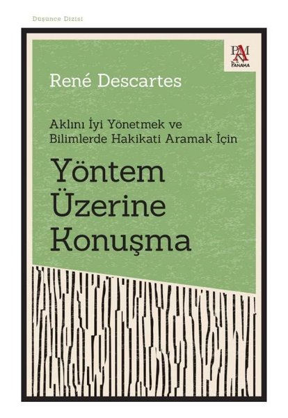 Yöntem Üzerine Konuşma - Aklını İyi Yönetmek ve Bilimlerde Hakikati Aramak İçin