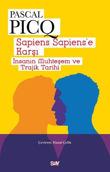 Sapiens Sapiens'e Karşı - İnsanın Muhteşem ve Trajik Tarihi