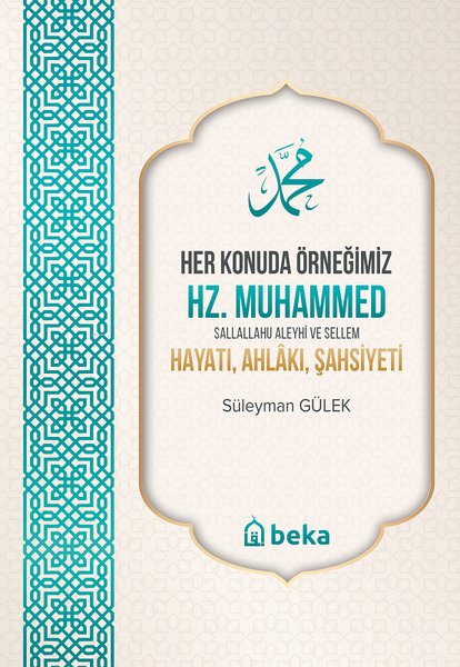 Her Konuda Örneğimiz Hz. Muhammed: Hayatı Ahlakı Şahsiyeti