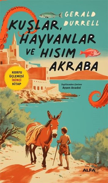 Kuşlar Hayvanlar ve Hısım Akraba - Korfu Üçlemesi İkinci Kitap