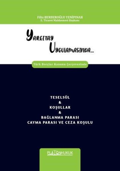 Yargıtay Uygulamasında Türk Borçlar Kanunu Çerçevesinde Teselsül & Koşullar & Bağlanma Parası Cayma