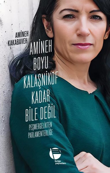 Amineh Boyu Kalaşnikof Kadar Bile Değil - Peşmergelikten Parlamenterliğe