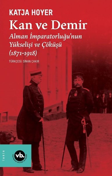 Kan ve Demir - Alman İmparatorluğu'nun Yükseliş...