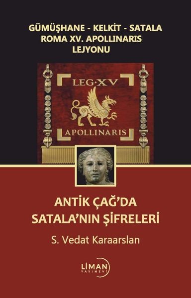 Antik Çağda Satala'nın Şifreleri - Gümüşhane - Kelkit - Satala Roma 15. Apollinaris Lejyonu