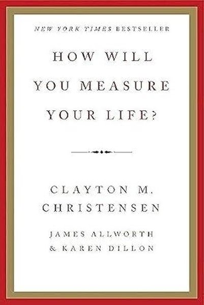 How Will You Measure Your Life?