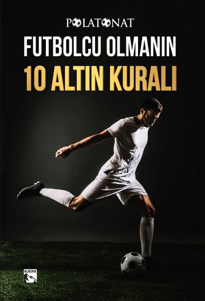 Futbolcu Olmanın On Altın Kuralı