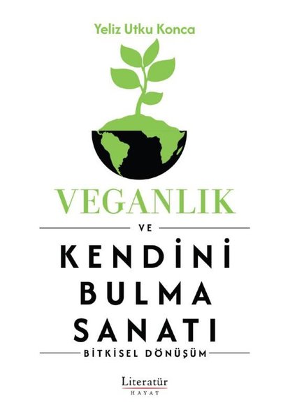 Veganlık ve Kendini Bulma Sanatı - Bitkisel Dönüşüm