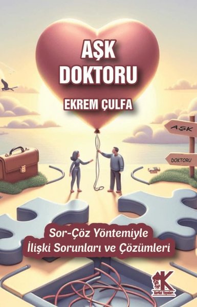 Aşk Doktoru: Sor - Çöz Yöntemiyle İlişki Sorunları ve Çözümleri