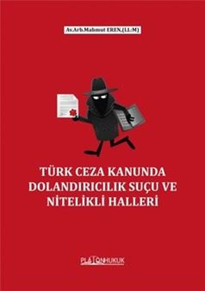 Türk Ceza Kanunda Dolandırıcılık Suçu ve Nitelikli Halleri