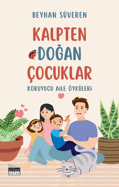 Kalpten Doğan Çocuklar - Koruyucu Aile Öyküleri