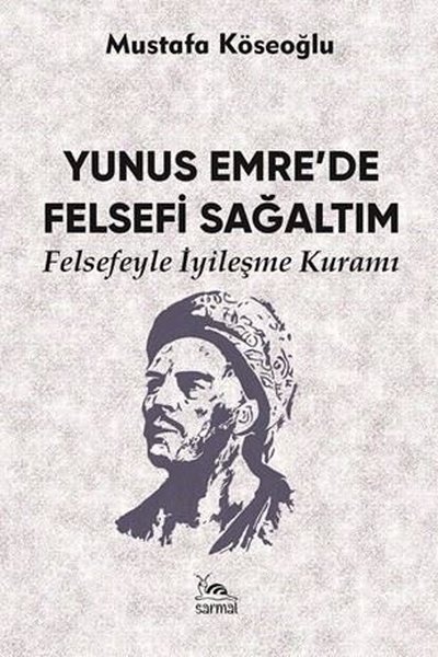 Yunus Emre'de Felsefi Sağaltım - Felsefeyle İyileşme Kuramı