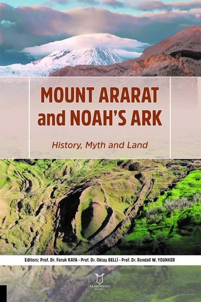 Mount Ararat and Noah's Ark - History, Myth And Land