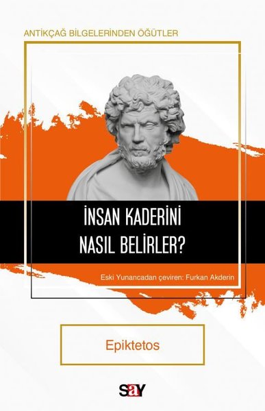 İnsan Kaderini Nasıl Belirler? Antikçağ Bilgelerinden Öğütler