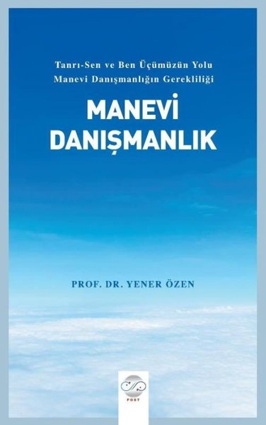 Manevi Danışmanlık-Tanrı - Sen ve Ben Üçümüzün Yolu Manevi Danışmanlığın Gerekliliği